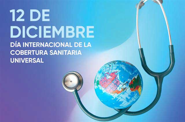 12 de diciembre, Día Internacional de Cobertura Sanitaria Universal.