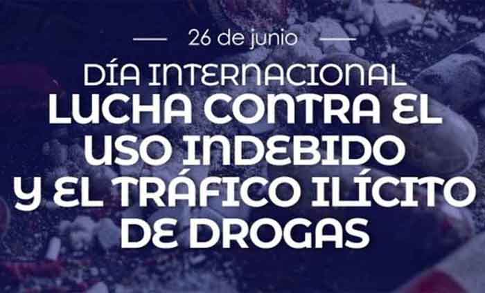 Cada 26 de junio se celebra el Día Internacional de la Lucha contra el Uso Indebido y el Tráfico Ilícito de Drogas.